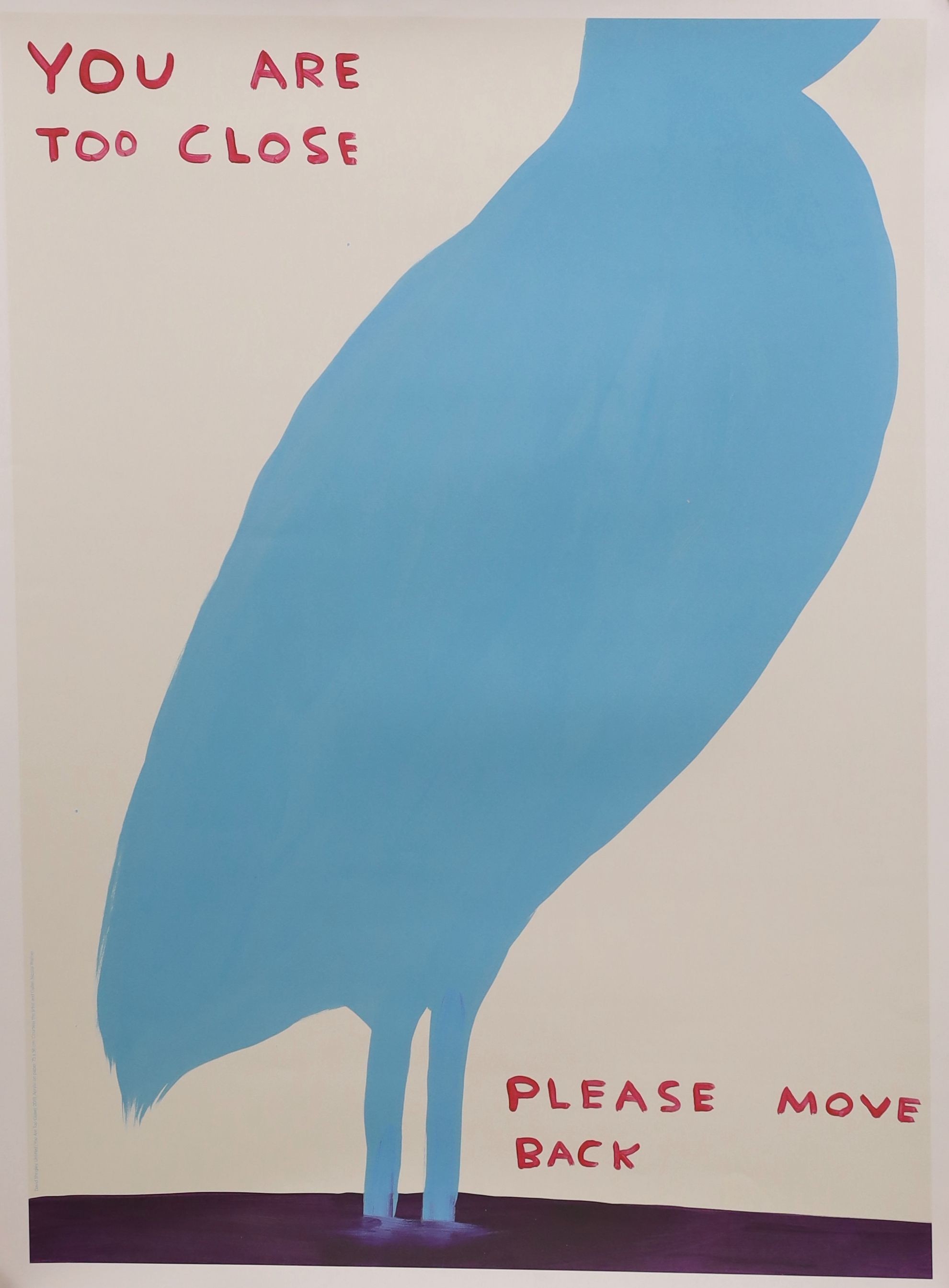 David Shrigley, colour print, 'You are too close please move back', 80 x 60cm, unframed